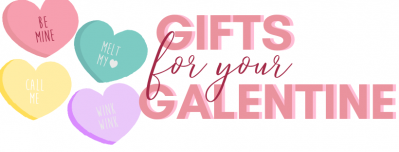 Gifts for your GALENTINE!